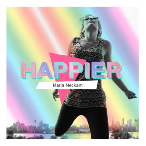 Maria Neckam explores overcoming the odds of life in her new single ‘Happier’