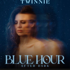 Twinnie’s ‘Blue Hour (After Dark)’ is a journey of healing and triumph